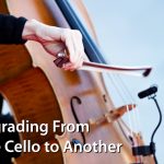 Upgrading From One Cello to Another